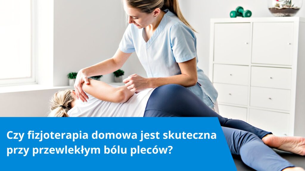 pacjentka podczas fizjoterapii domowej przy przewlekłym bólu pleców