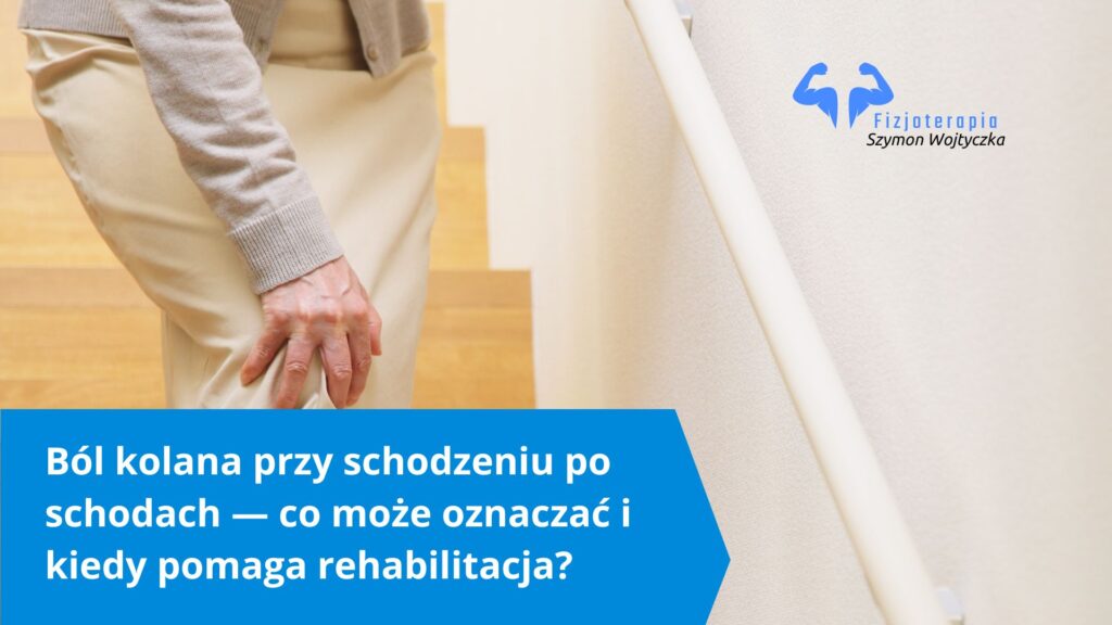 ból kolana podczas schodzenia ze schodów