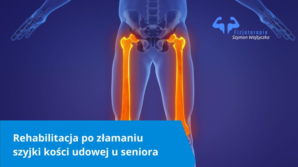 Rehabilitacja po złamaniu szyjki kości udowej u seniora