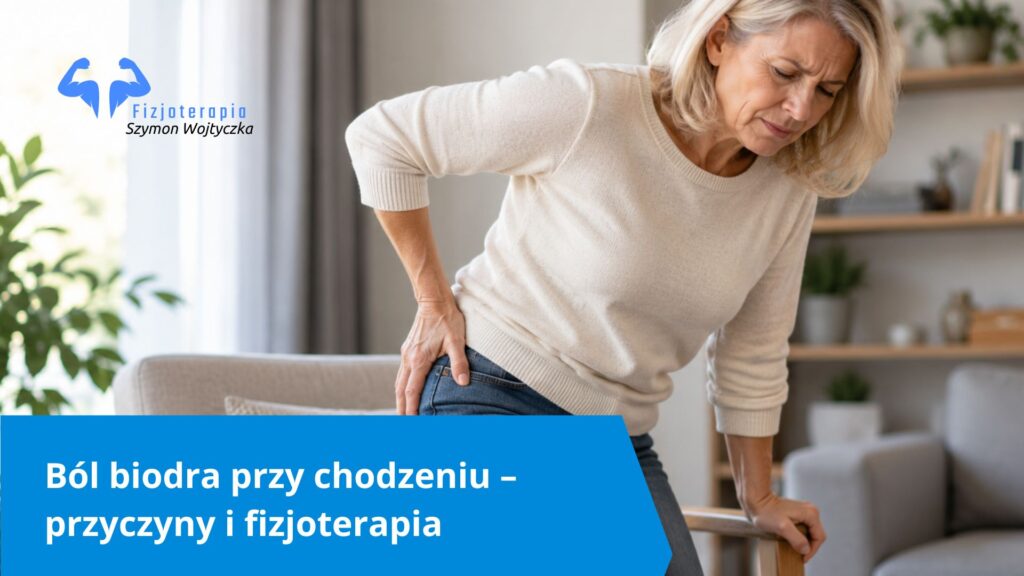 Ból biodra przy chodzeniu i wstawaniu – fizjoterapia